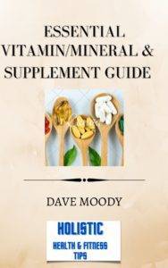 Essential Vitamins-Minerals and Supplements Guide